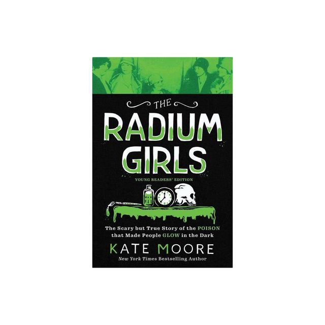 The Radium Girls: Young Readers Edition - by Kate Moore (Paperback)