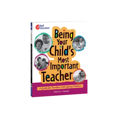 Being Your Childs Most Important Teacher - (Professional Resources) by Rebecca A Palacios (Paperback)