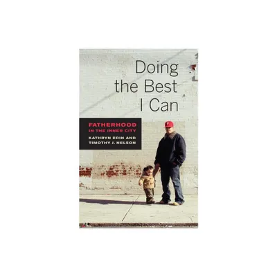 Doing the Best I Can - by Kathryn Edin & Timothy J Nelson (Hardcover)