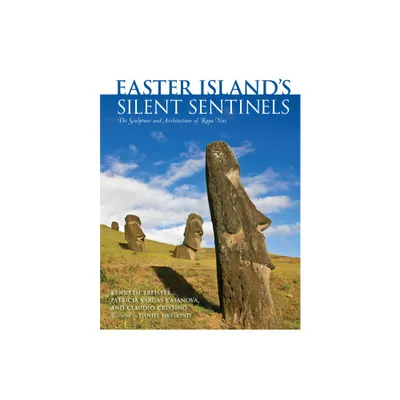 Easter Islands Silent Sentinels - by Kenneth Treister & Patricia Vargas Casanova & Claudio Cristino (Hardcover)