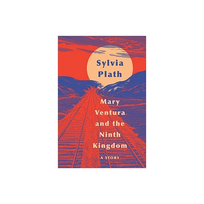 Mary Ventura and the Ninth Kingdom - by Sylvia Plath (Paperback)