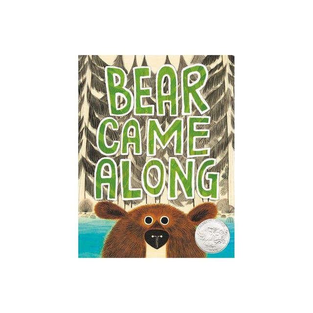 Bear Came Along (Caldecott Honor Book) - by Richard T Morris (Hardcover)