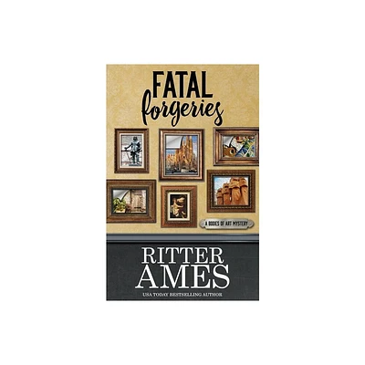 Fatal Forgeries - (Bodies of Art Mystery) by Ritter Ames (Paperback)