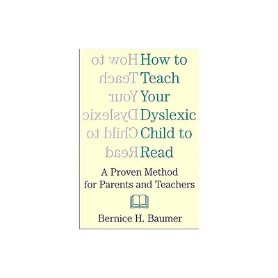 How To Teach Your Dyslexic Child To Read - by B H Baumer (Paperback)