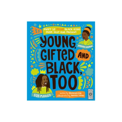 Young, Gifted and Black Too - (See Yourself in Their Stories) by Jamia Wilson (Hardcover)