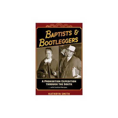 Baptists & Bootleggers - by Kathryn Smith (Paperback)