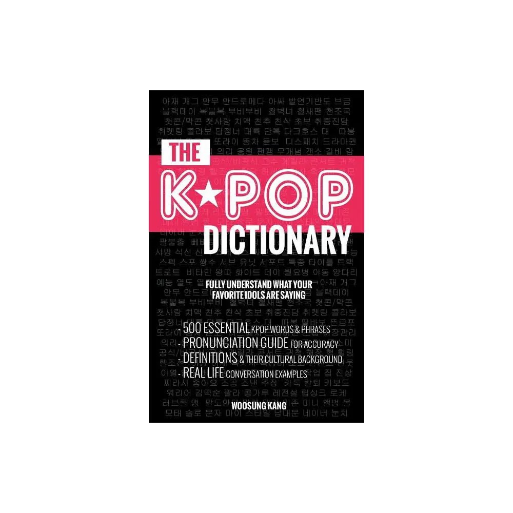 The Kpop Dictionary: 500 Essential Korean Slang Words and Phrases Every  Kpop Fan Must Know