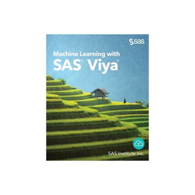 Machine Learning with SAS Viya - (Paperback)