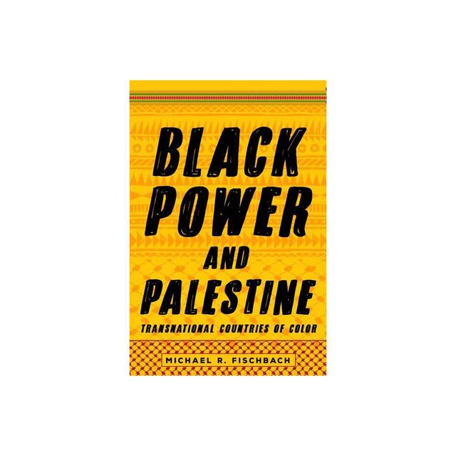 Black Power and Palestine - (Stanford Studies in Comparative Race and Ethnicity) by Michael R Fischbach (Paperback)