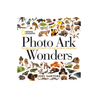 National Geographic Photo Ark Wonders - (The Photo Ark) by Joel Sartore (Hardcover)