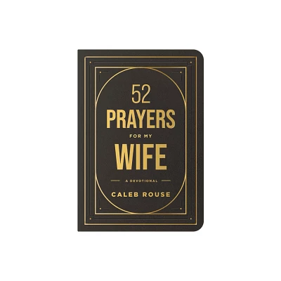 52 Prayers for My Wife - by Caleb Rouse (Leather Bound)