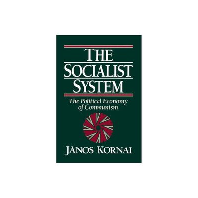 The Socialist System - by Jnos Kornai (Paperback)