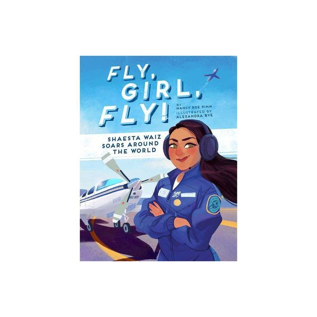 Fly, Girl, Fly! - by Nancy Roe Pimm (Hardcover)