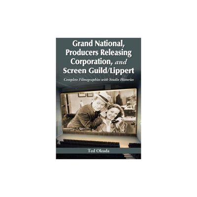 Grand National, Producers Releasing Corporation, and Screen Guild/Lippert - by Ted Okuda (Paperback)