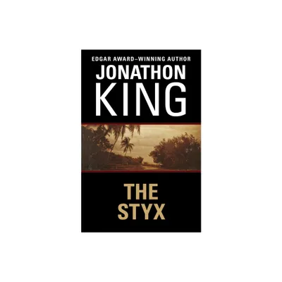 The Styx - by Jonathon King (Paperback)