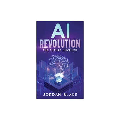 AI Revolution - by Jordan Blake (Hardcover)