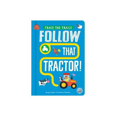 Follow That Tractor! - (Trace the Trails) by Georgie Taylor (Board Book)