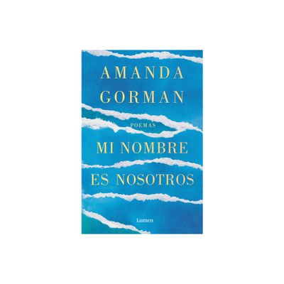 Mi Nombre Es Nosotros / Call Us What We Carry - by Amanda Gorman (Paperback)