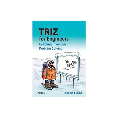 Triz for Engineers: Enabling Inventive Problem Solving - by Karen Gadd (Paperback)