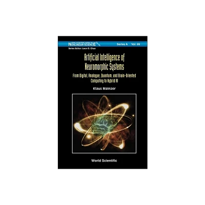 Artificial Intelligence of Neuromorphic Systems: From Digital, Analogue, Quantum, and Brain-Oriented Computing to Hybrid AI - by Klaus Mainzer