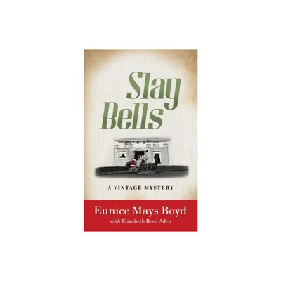 Slay Bells - (A Vintage Mystery) by Eunice Mays Boyd & Elizabeth Reed Aden (Paperback)