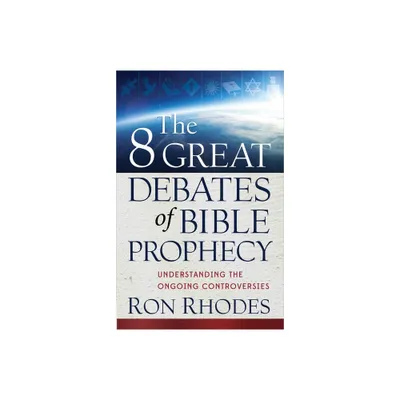 The 8 Great Debates of Bible Prophecy - by Ron Rhodes (Paperback)