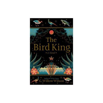 The Bird King - by G Willow Wilson (Hardcover)