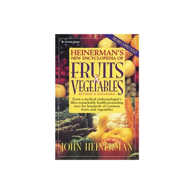 Heinermans New Encyclopedia of Fruits & Vegetables - by John Heinerman (Paperback)