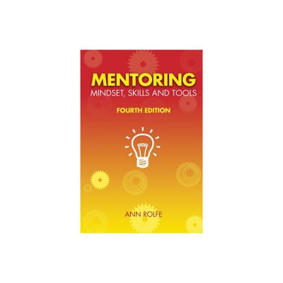 Mentoring Mindset, Skills and Tools - 4th Edition by Ann Rolfe (Paperback)