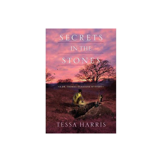 Secrets in the Stones - (Dr. Thomas Silkstone Mystery) by Tessa Harris (Paperback)