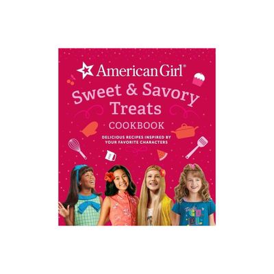 American Girl Sweet & Savory Treats Cookbook - by Weldon Owen (Hardcover)