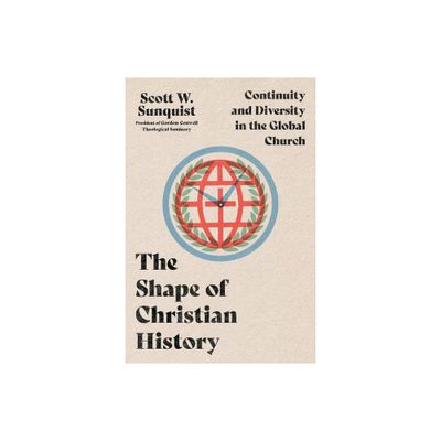 The Shape of Christian History - by Scott W Sunquist (Paperback)