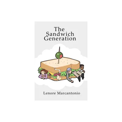 The Sandwich Generation - by Lenore Marcantonio (Paperback)