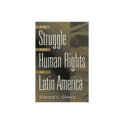 The Struggle for Human Rights in Latin America - (Studies; 76; Lives of the Theatre) by Edward Cleary (Paperback)