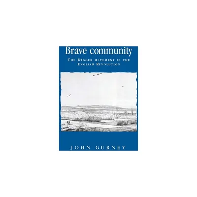 Brave Community - (Politics, Culture and Society in Early Modern Britain) by John Gurney (Paperback)