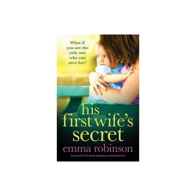 His First Wifes Secret - by Emma Robinson (Paperback)