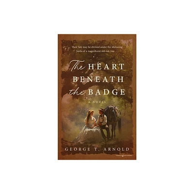 The Heart Beneath the Badge - by George T Arnold (Paperback)