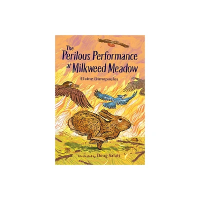 The Perilous Performance at Milkweed Meadow - by Elaine Dimopoulos (Hardcover)