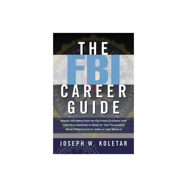 The FBI Career Guide - by Joseph Koletar (Paperback)