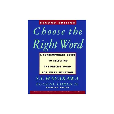 Choose the Right Word - 2nd Edition by S I Hayakawa (Paperback)