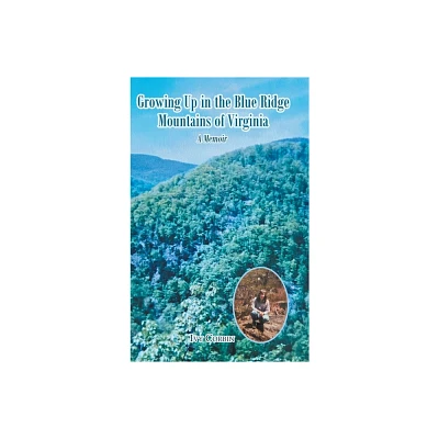 Growing Up in the Blue Ridge Mountains of Virginia - by Ivy Corbin (Hardcover)