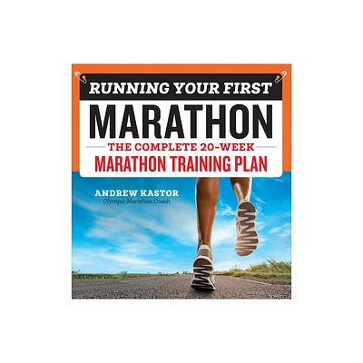 Running Your First Marathon - by Andrew Kastor (Paperback)