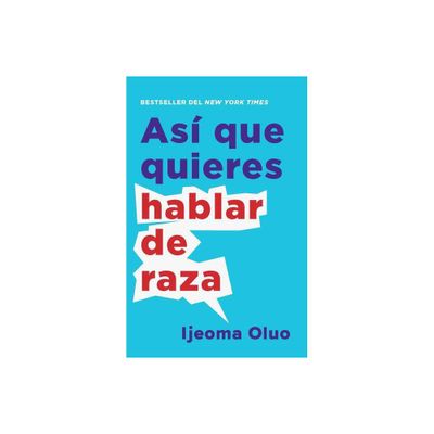 As Que Quieres Hablar de Raza / So You Want to Talk about Race - by Ijeoma Oluo (Paperback)