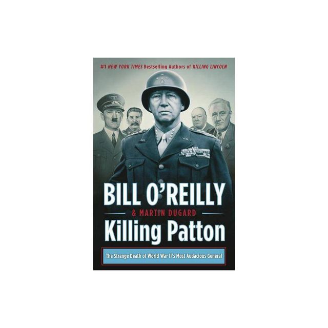 Killing Patton : The Strange Death of World War IIs Most Audacious General - Reprint (Paperback) - by Bill OReilly & Martin Dugard