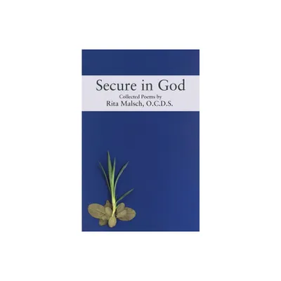 Secure in God - by O C D S Rita Malsch (Paperback)