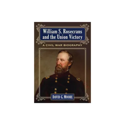 William S. Rosecrans and the Union Victory - by David G Moore (Paperback)