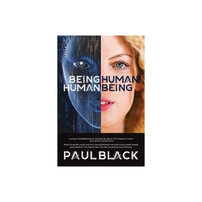 Being Human. Human Being. - by Paul Black (Paperback)