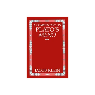 A Commentary on Platos Meno - by Jacob Klein (Paperback)