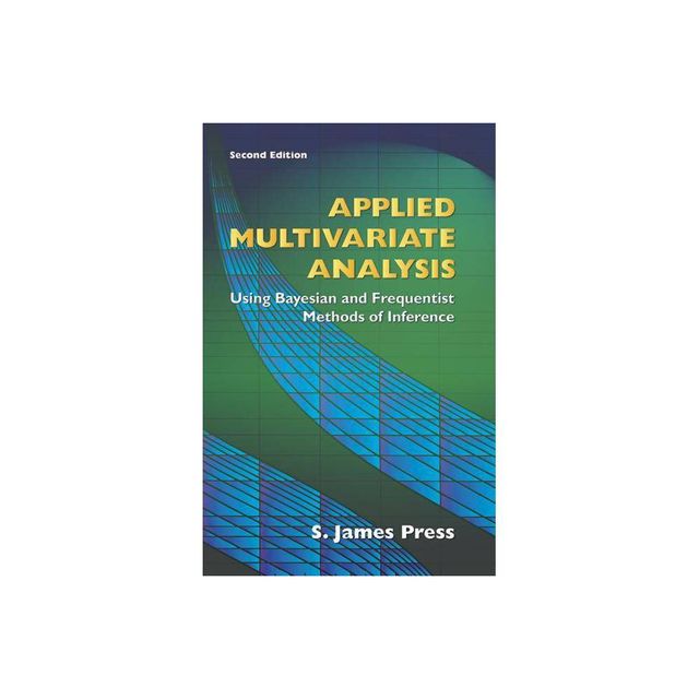 Applied Multivariate Analysis - (Dover Books on Mathematics) 2nd Edition by S James Press (Paperback)