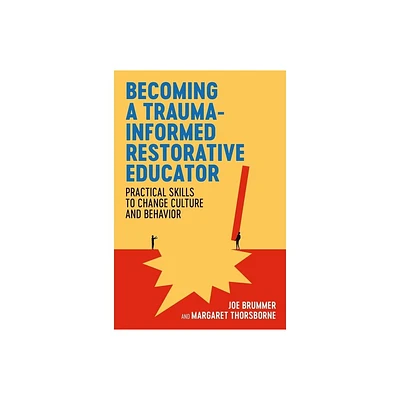 Becoming a Trauma-Informed Restorative Educator - by Joe Brummer & Margaret Thorsborne (Paperback)